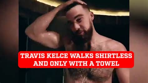 travis kelce nude|Travis Kelces Shirtless Spa Video Is the Definition of Steamy 